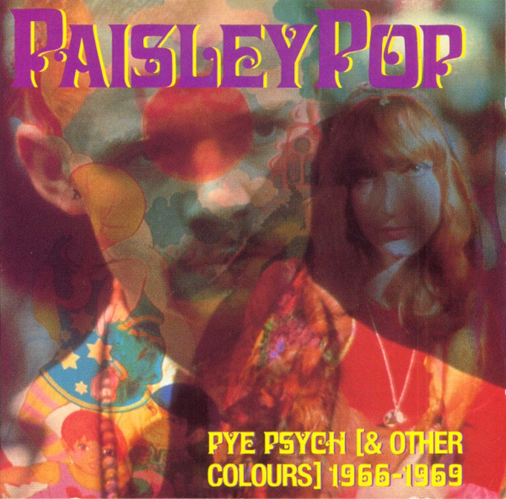 Paisley Pop - Pye Psych (And Other Colours) 1966-69 (Sequel, 1992).