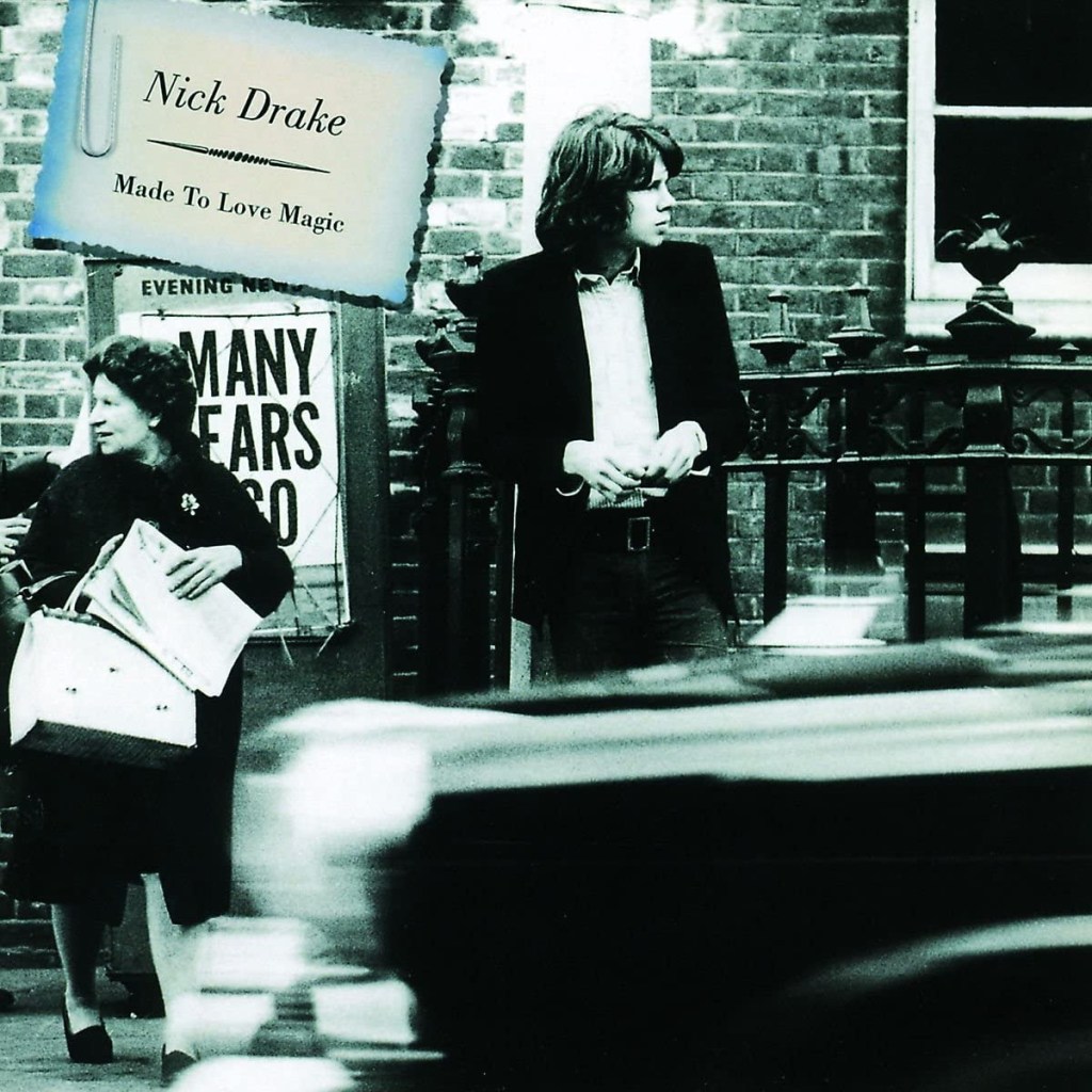 Made To Love Magic by Nick Drake (Island, 2004).