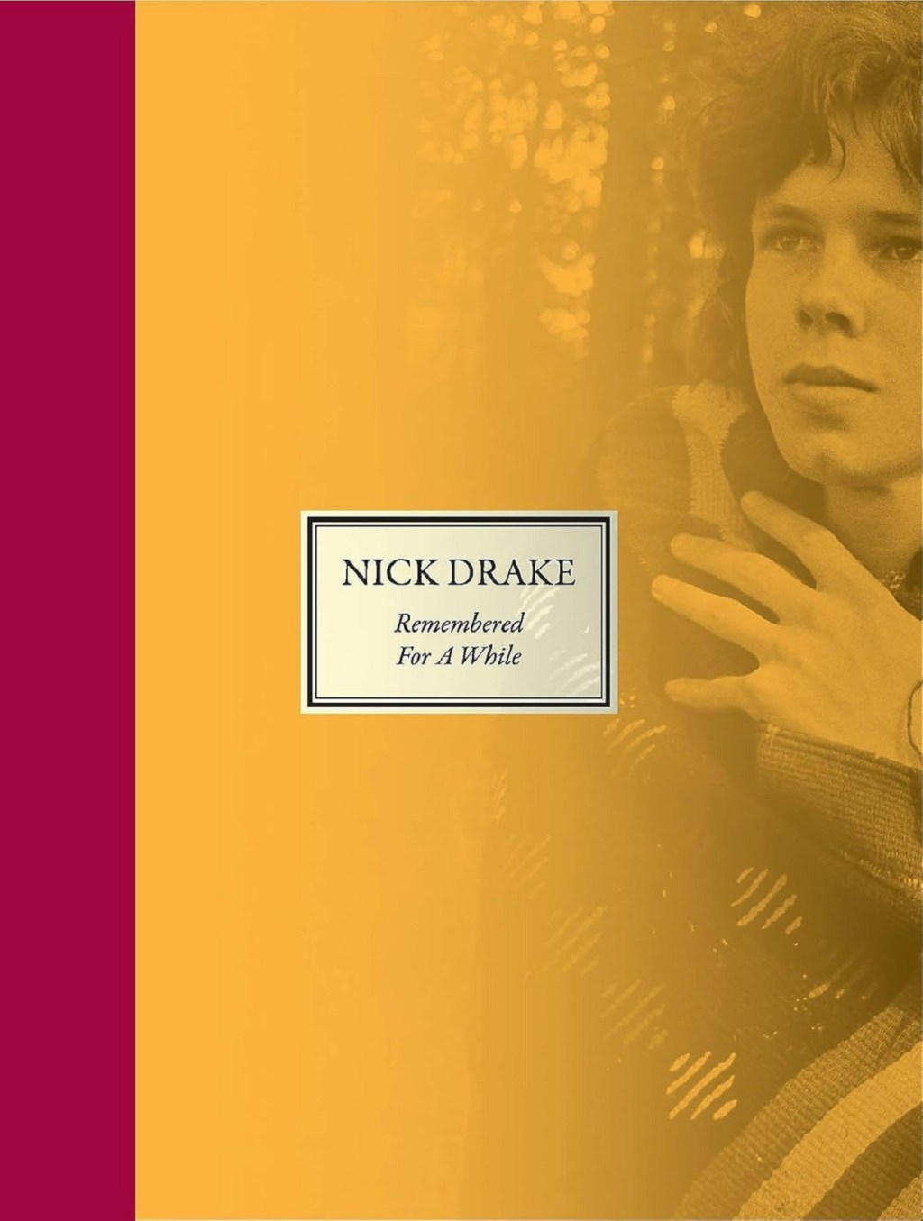 Nick Drake - Remembered For A While by Gabrielle Drake (John Murray, 2014).