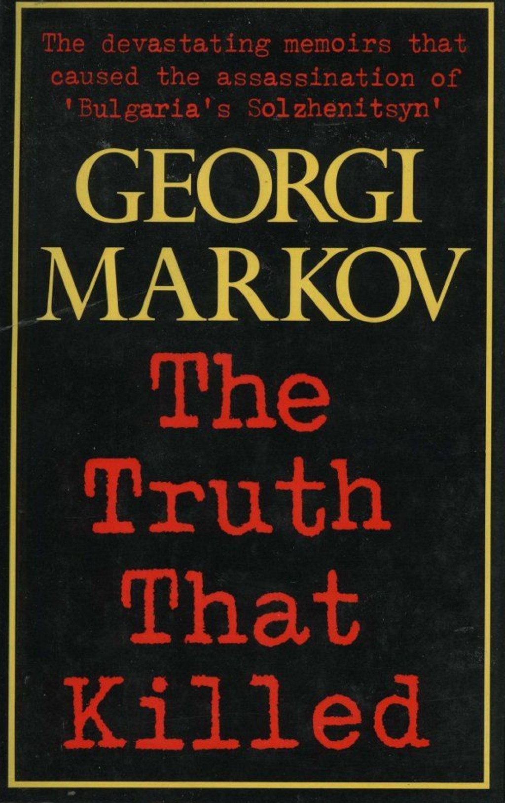 The Truth That Killed by Georgi Markov (Ticknor & Fields, 1984).