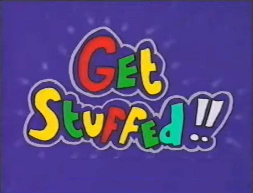 Get Stuffed!! (ITV/Last Ditch Television, 1991-94) - listen to Mitch Benn and Tim Worthington talking about it in Looks Unfamiliar.
