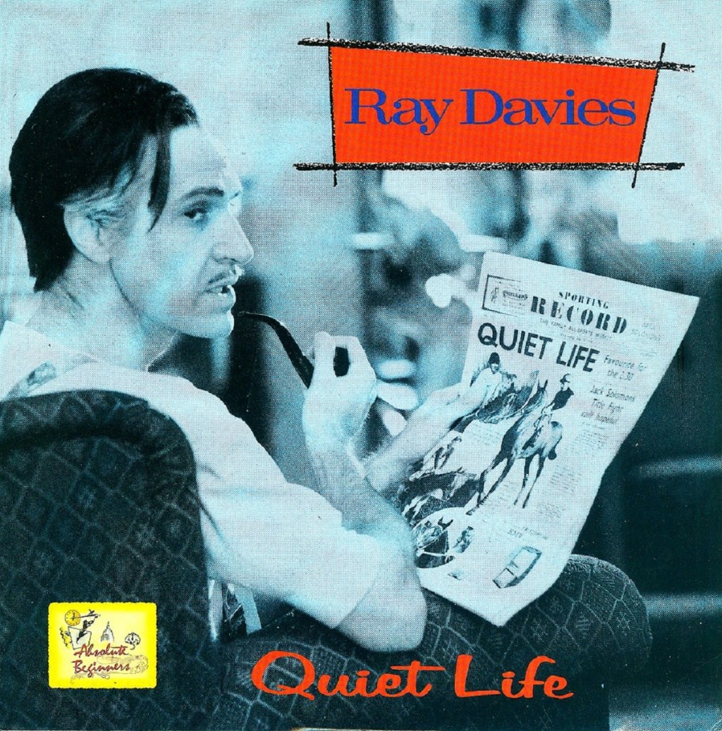 Ray Davies - Quiet Life (from the Absolute Beginners soundtrack) (Virgin, 1986).