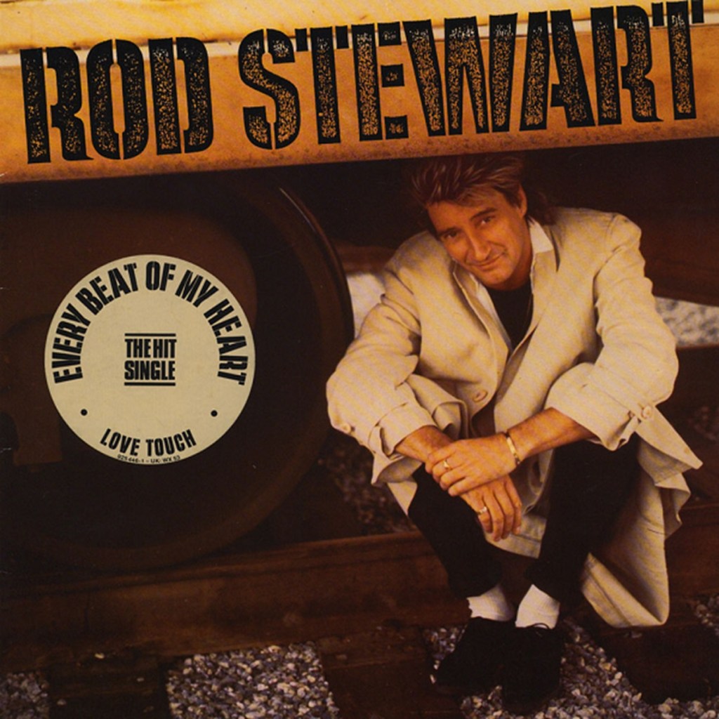Rod Stewart - Every Beat Of My Heart (Warner Bros, 1986).