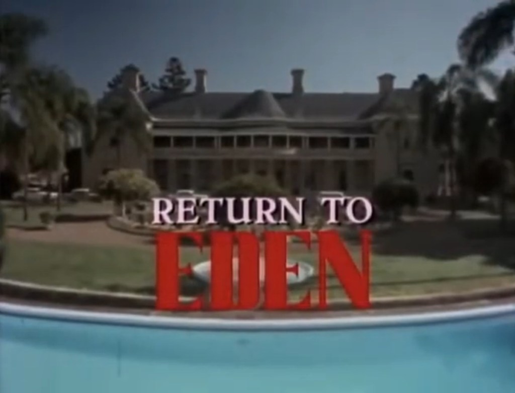 Return To Eden (Network Ten, 1983-86) - listen to Anna Cale and Tim Worthington talking about it in Looks Unfamiliar.