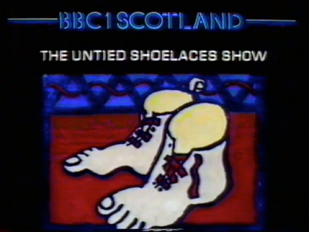 The Untied Shoelaces Show (BBC Scotland, 1982=84) - listen to Grace Dent and Tim Worthington talking about it in Looks Unfamiliar.