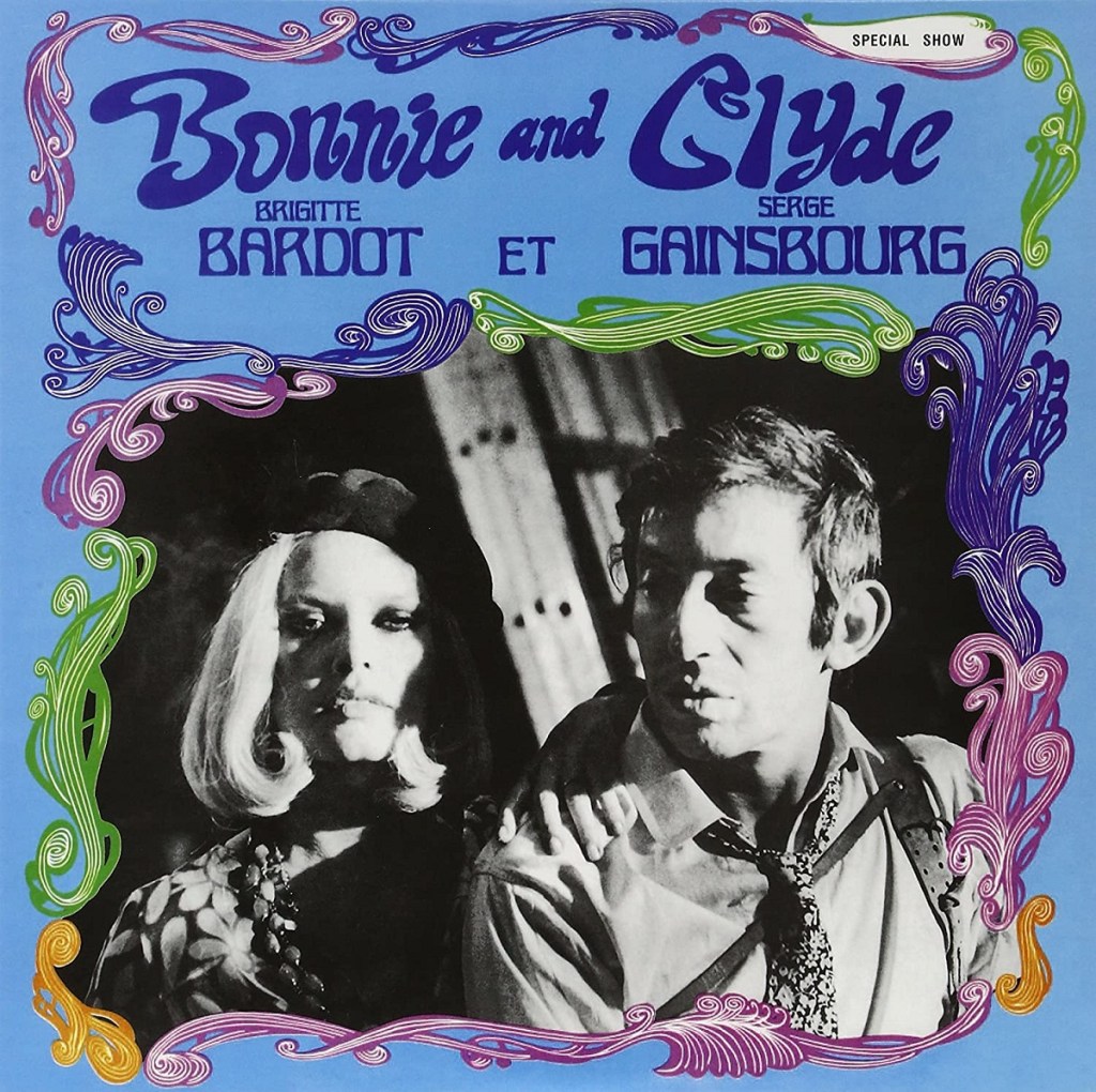 Bonnie And Clyde by Brigitte Bardot And Serge Gainsbourg (Philips, 1968),