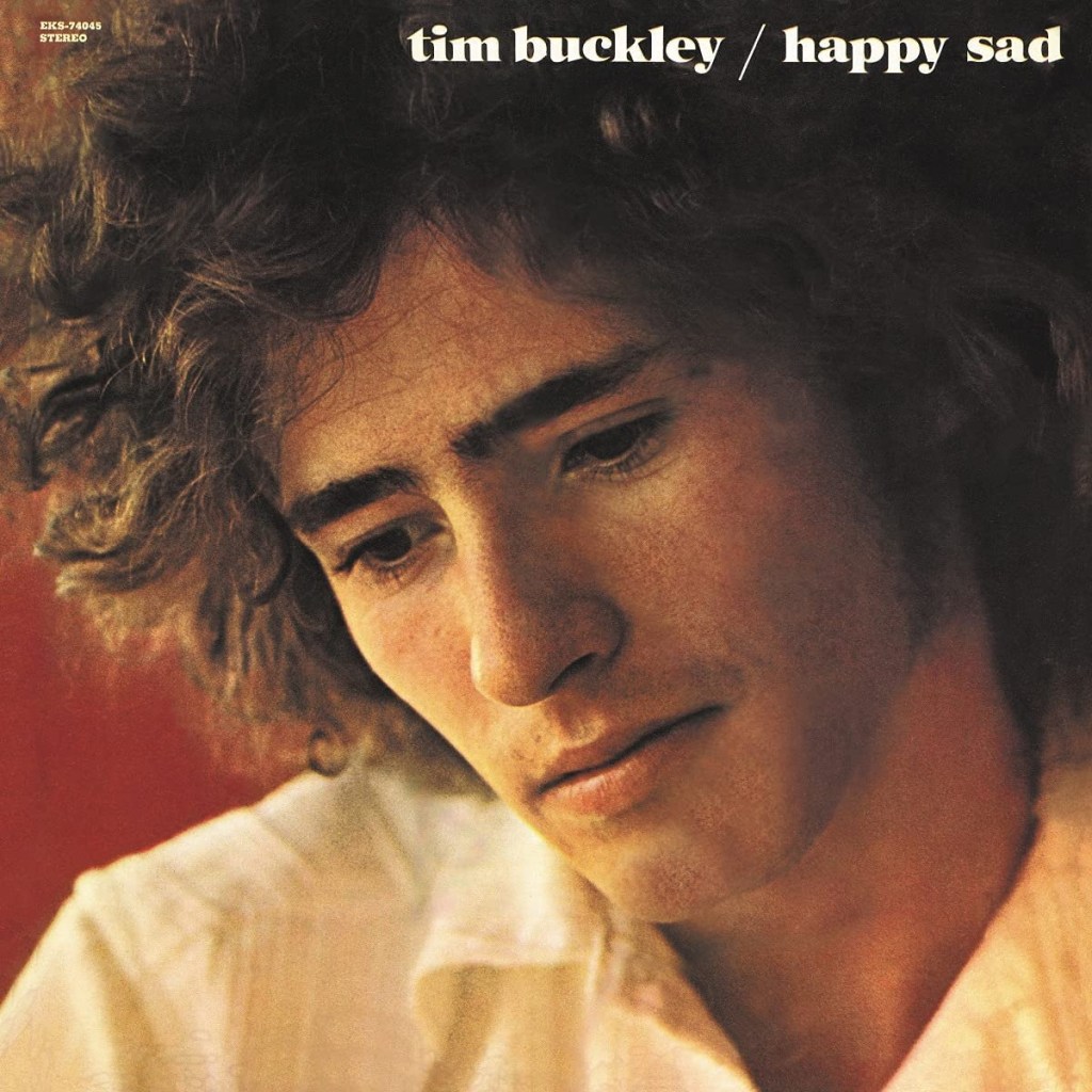 Happy Sad by Tim Buckley (Elektra, 1969).
