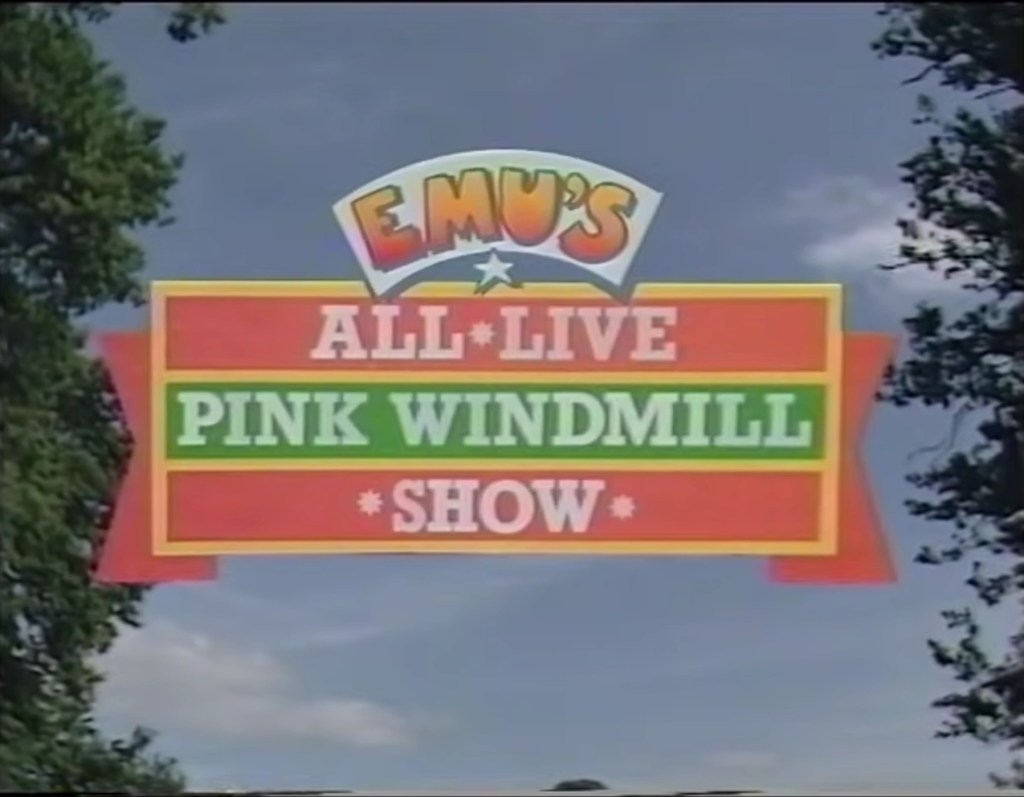 Emu's All-Live Pink Windmill Show (ITV, 1984-86) - listen to Deborah Tracey and Tim Worthington talking about it in The Golden Age Of Children's TV.