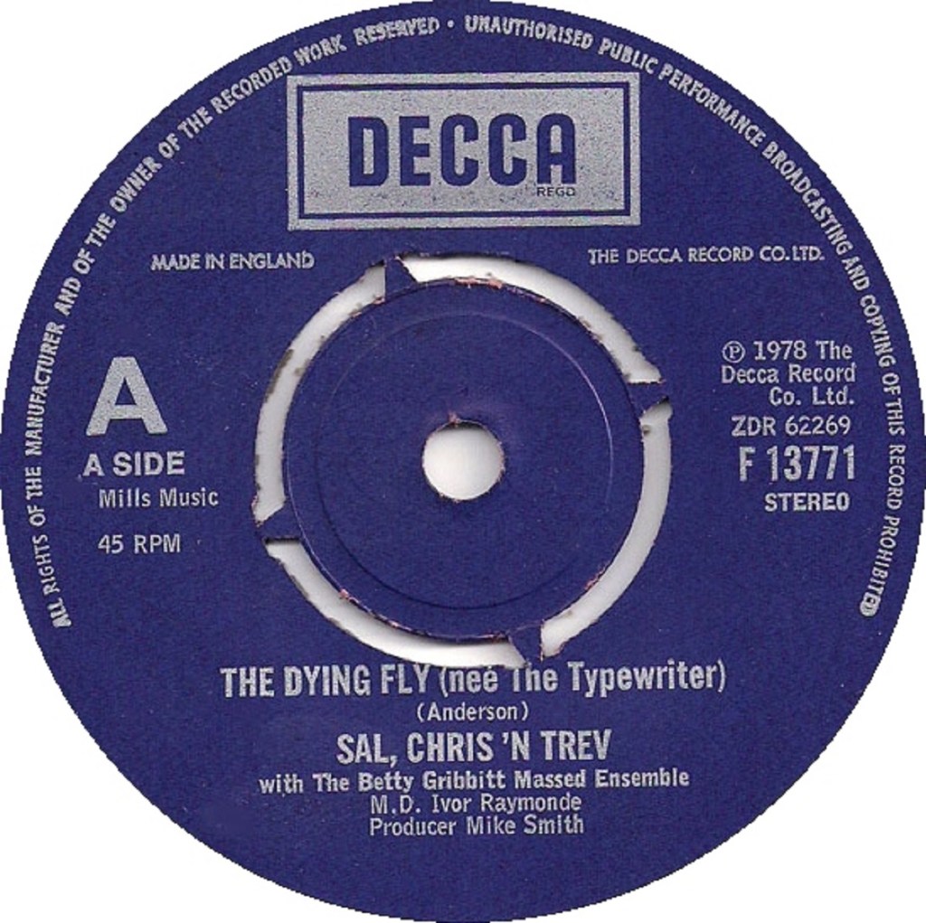 Sal, Chris 'N Trev - The Dying Fly/Grab A Granny (Decca, 1978).