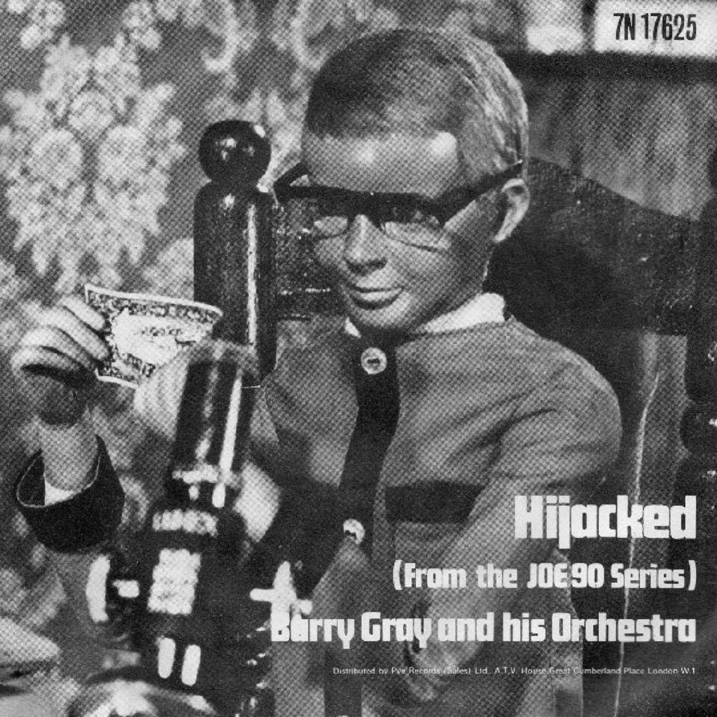 The Barry Gray Orchestra - Joe 90/Hijacked (Pye, 1968).