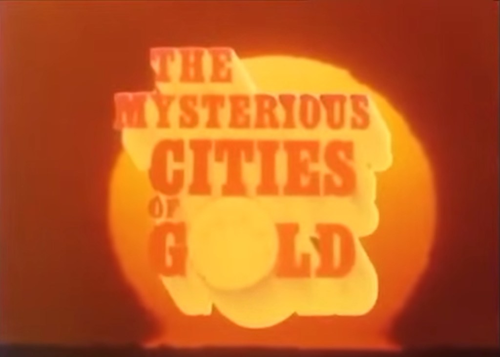 Mysterious Cities Of Gold (NHK/Antenne2, 1982) - listen to Adam S. Leslie and Tim Worthington talking about it in The Golden Age Of Children's TV.