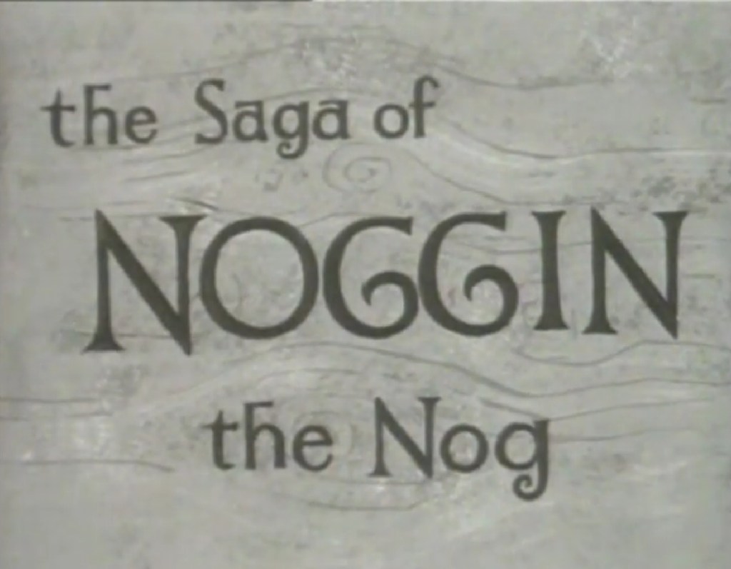 Noggin The Nog (BBC, 1959-65, 1982) - listen to Mark Griffiths and Tim Worthington talking about it in The Golden Age Of Children's TV.