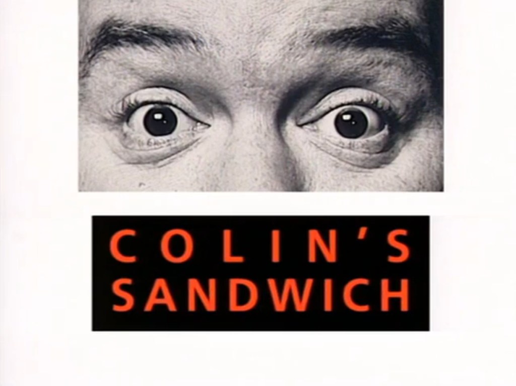 Colin's Sandwich (BBC2, 1988-90) - listen to Nina Buckley and Tim Worthington talking about it in Looks Unfamiliar.